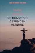 "Die Kunst des gesunden Alterns" - Frank Wagler