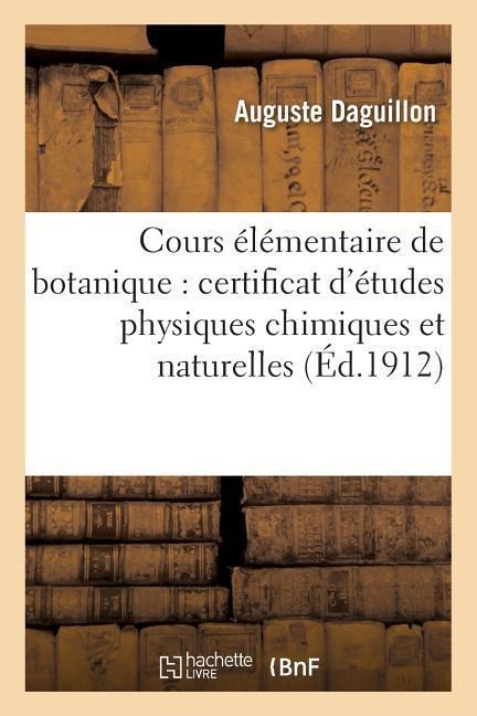 Cours Élémentaire de Botanique Pour La Préparation Du Certificat d'Études, - Auguste Daguillon