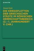Cover-Bild zum Titel 'Die Kriegsflotten der griechischen Städte im römischen Herrschaftsbereich (2.-1. Jahrhundert v. Chr.)' von 'Daniel Kah'