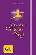 Cover-Bild zum Titel 'Der kleine Alltags-Yogi' von 'Anna Trökes'