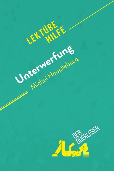 Unterwerfung von Michel Houellebecq (Lektürehilfe) - Chloé De Smet, Lucile Lhoste