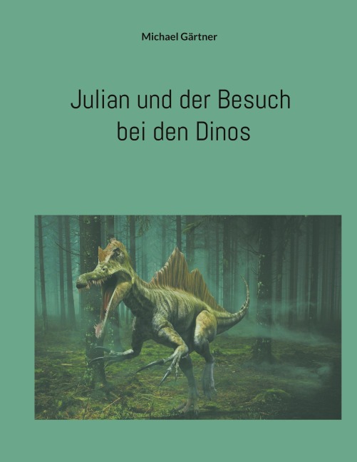 Julian und der Besuch bei den Dinos - Michael Gärtner