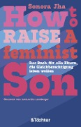 How to raise a feminist son - Sonora Jha
