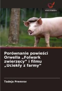 Cover-Bild zum Titel 'Porównanie powie¿ci Orwella "Folwark zwierz¿cy" i filmu "Uciek¿y z farmy"' von 'Tadeja Premrov'