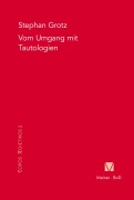 Cover-Bild zum Titel 'Vom Umgang mit Tautologien' von 'Stephan Grotz'