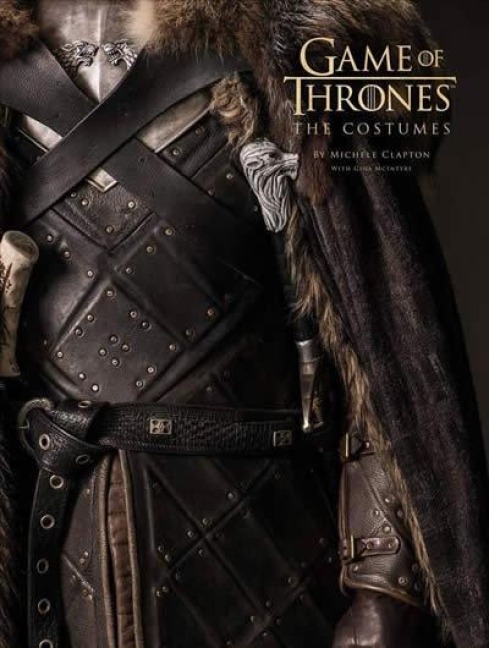 Game of Thrones: The Costumes - Michele Clapton, Gina McIntyre
