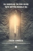 Cover-Bild zum Titel 'Ya Varolus Ya Yok Olus, Iste Bütün Mesele Bu' von 'Fatih Eroglu'