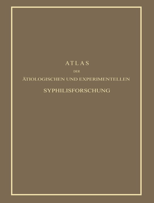 Atlas der Ätiologischen und Experimentellen Syphilisforschung - Erich Hoffmann