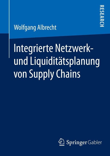 Integrierte Netzwerk- und Liquiditätsplanung von Supply Chains - Wolfgang Albrecht