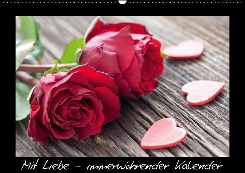 Mit Liebe - immerwährender Kalender (Wandkalender immerwährend DIN A2 quer) - C. G