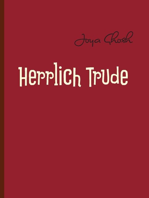 Herrlich Trude - Joya Ghosh