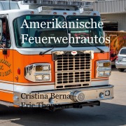 Cover-Bild zum Titel 'Amerikanische Feuerwehrautos' von 'Cristina Berna, Eric Thomsen'