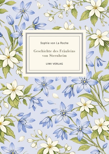 Sophie von La Roche: Geschichte des Fräuleins von Sternheim. Vollständige Neuausgabe - Sophie Von La Roche
