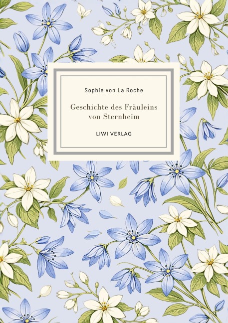 Sophie von La Roche: Geschichte des Fräuleins von Sternheim. Vollständige Neuausgabe - Sophie Von La Roche