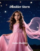 Cover-Bild zum Titel 'Dunkler Stern' von 'Antje Elsäßer'