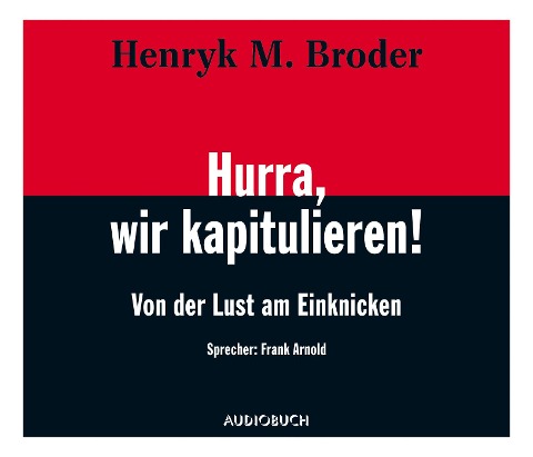 Hurra, wir kapitulieren - Henryk M. Broder