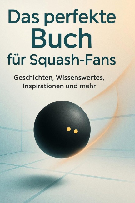 Das perfekte Buch für Squash-Fans - Jonah Meyer