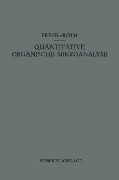 Quantitative Organische Mikroanalyse - Hubert Roth, Fritz Pregl