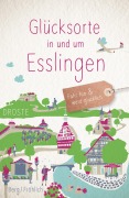 Cover-Bild zum Titel 'Glücksorte in und um Esslingen' von 'Daniela Berg, Mareike Fröhlich'