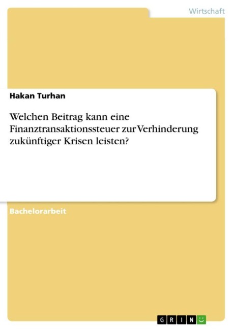 Welchen Beitrag kann eine Finanztransaktionssteuer zur Verhinderung zukünftiger Krisen leisten? - Hakan Turhan