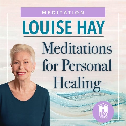Meditations for Personal Healing - Louise Hay