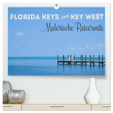 FLORIDA KEYS UND KEY WEST Malerische Reiseroute (hochwertiger Premium Wandkalender 2025 DIN A2 quer), Kunstdruck in Hochglanz - Melanie Viola