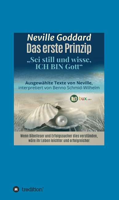 Das erste Prinzip - Neville Lancelot Goddard, Benno Schmid-Wilhelm, Israel Regardie