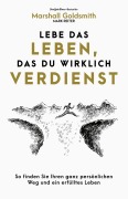 Cover-Bild zum Titel 'Lebe das Leben, das du wirklich verdienst' von 'Marshall Goldsmith'