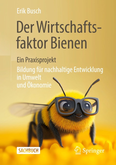 Der Wirtschaftsfaktor Bienen - ein Praxisprojekt - Erik Busch