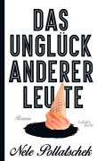 Cover-Bild zum Titel 'Das Unglück anderer Leute' von 'Nele Pollatschek'