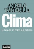 Cover-Bild zum Titel 'Clima. Lettera di un fisico alla politica' von 'Angelo Tartaglia'