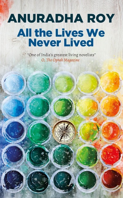 All the Lives We Never Lived - Anuradha Roy