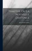Cover-Bild zum Titel 'Thalysie Ou La Nouvelle Existence' von 'Jean-Antoine Gleïzès'