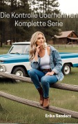 Cover-Bild zum Titel 'Die Kontrolle Übernehmen. Komplette Serie' von 'Erika Sanders'