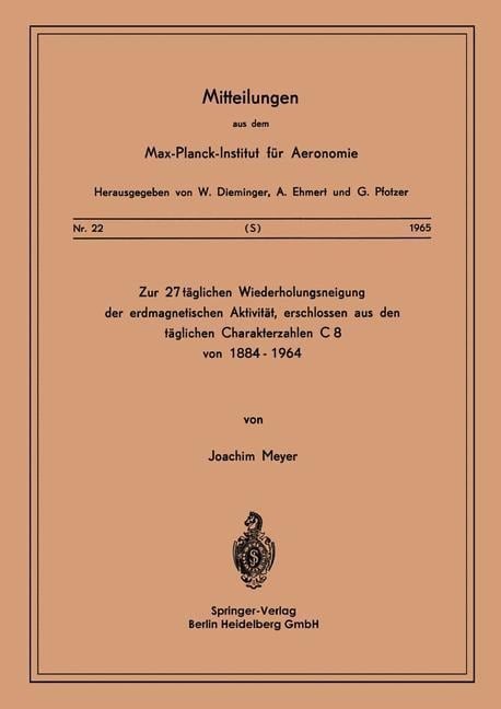Zur 27-täglichen Wiederholungsneigung der erdmagnetischen Aktivität, erschlossen aus den täglichen Charakterzahlen C8 von 1884-1964 - J. Meyer