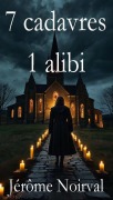 Cover-Bild zum Titel '7 cadavres, 1 alibi' von 'Jérôme Noirval'