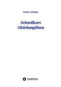Cover-Bild zum Titel 'Schnellkurs Gleichunglösen' von 'Gustav Grönnäs'