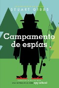 Cover-Bild zum Titel 'Campamento de Espías (Spy Camp)' von 'Stuart Gibbs'