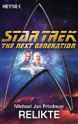 Star Trek - The Next Generation: Relikte - Michael Jan Friedman