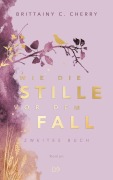 Cover-Bild zum Titel 'Wie die Stille vor dem Fall. Zweites Buch: Special Edition' von 'Brittainy Cherry'