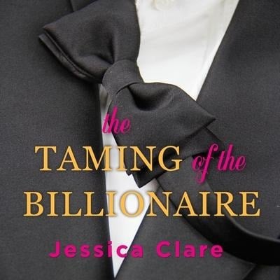 The Taming of the Billionaire Lib/E - Jessica Clare