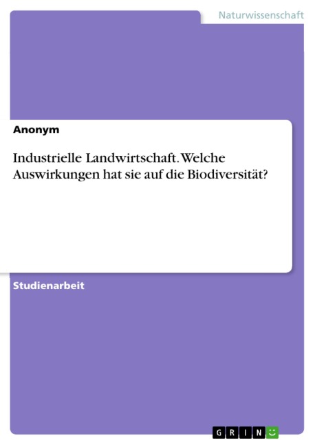 Industrielle Landwirtschaft. Welche Auswirkungen hat sie auf die Biodiversität? - 