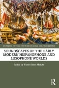 Cover-Bild zum Titel 'Soundscapes of the Early Modern Hispanophone and Lusophone Worlds' von ''