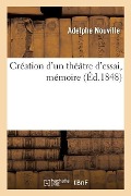 Cover-Bild zum Titel 'Création d'Un Théâtre d'Essai, Mémoire' von 'Adelphe Nouville'