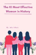 The 10 Most Effective Women in History A Comprehensive Exploration - Info E-Book
