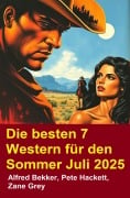 Cover-Bild zum Titel 'Die besten 7 Western für den Sommer Juli 2025' von 'Alfred Bekker'