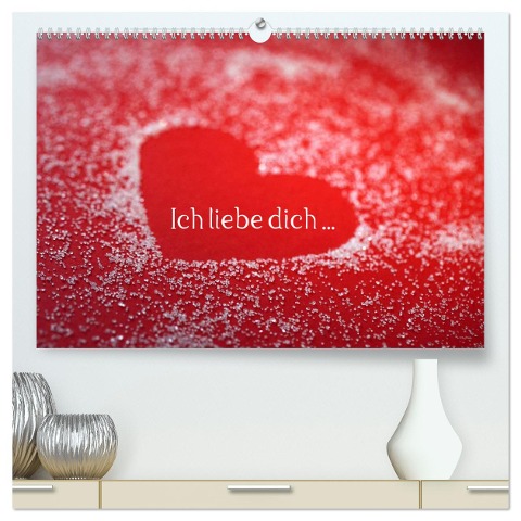 Ich liebe dich ... (hochwertiger Premium Wandkalender 2025 DIN A2 quer), Kunstdruck in Hochglanz - Klaus Eppele