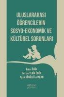 Uluslararasi Ögrencilerin Sosyo-Ekonomik ve Kültürel Sorunlari - Hidir Önür, Huriye Tekin Önür, Ayse Gönüllü Atakan
