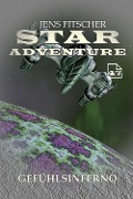 Cover-Bild zum Titel 'Gefühlsinferno (STAR ADVENTURE 47)' von 'Jens Fitscher'