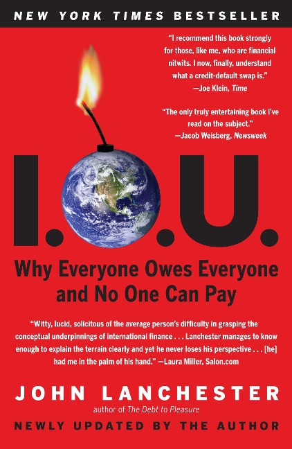 I.O.U.: Why Everyone Owes Everyone and No One Can Pay - John Lanchester